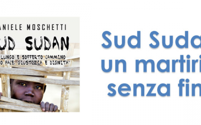 Sud Sudan. Un martirio senza fine